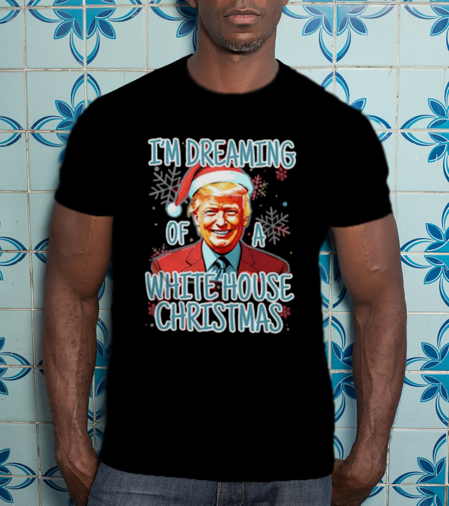 I'M DREAMING OF A WHITE HOUSE CHRISTMAS Santa Hat T-Shirt