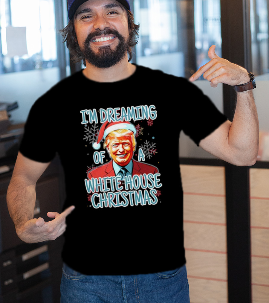 I'M DREAMING OF A WHITE HOUSE CHRISTMAS Santa Hat T-Shirt