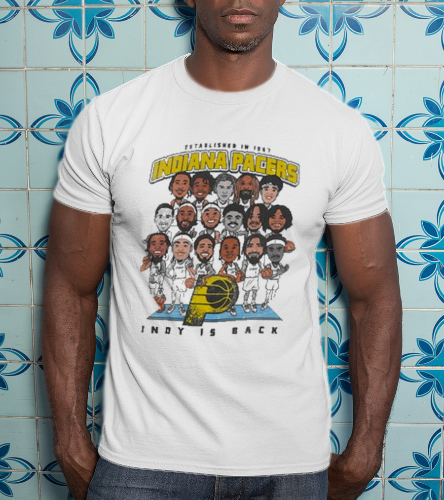 Indiana Pacers Indy Is Back Established In 1967 City Edition Team Caricature T-Shirt