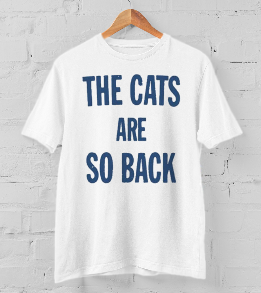 The Cats Are So Back T-Shirt