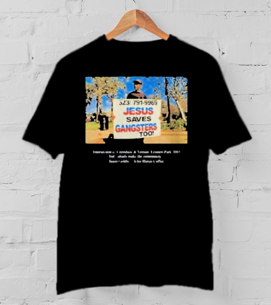 Jesus Saves Gangsters Too 323-791-9969 Crenshaw And Vernon Leimert Park 2003 T-Shirt