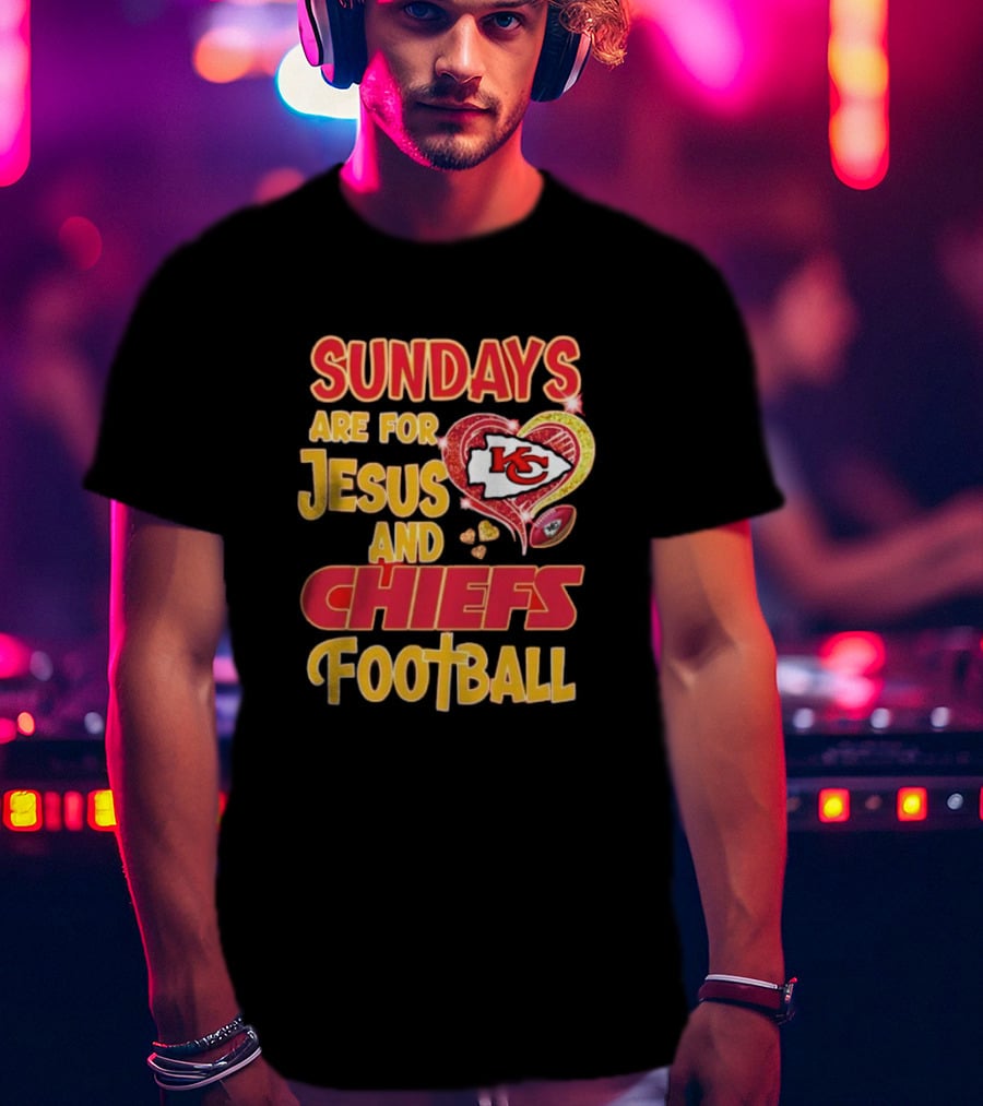 Sundays Are For Jesus And Chiefs Football Kansas City Fan Gear T-Shirt