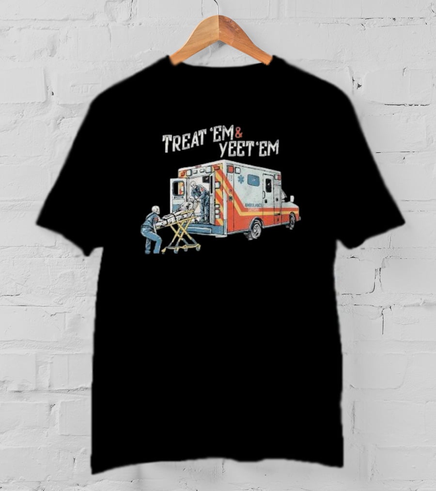 Treat ’Em And Yeet ’Em Humor Skeleton Ambulance Scene T-Shirt