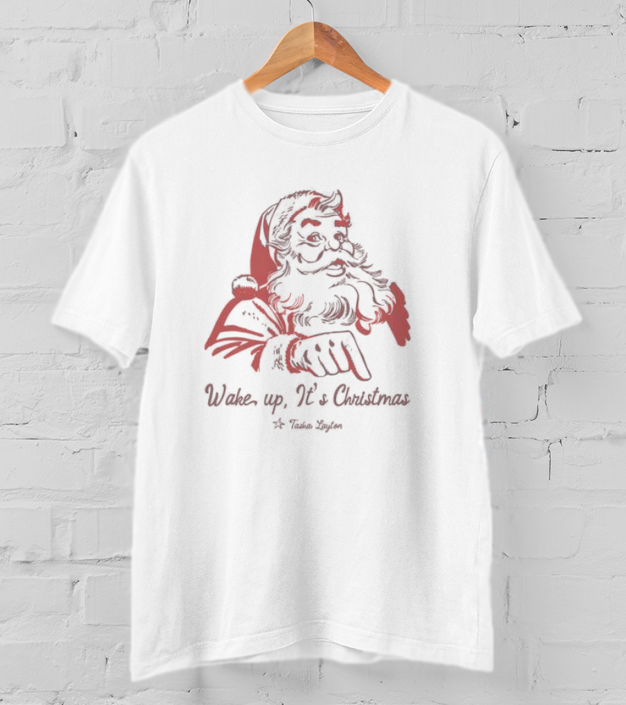 Wake Up It’s Christmas Santa Tasha Layton T-Shirt
