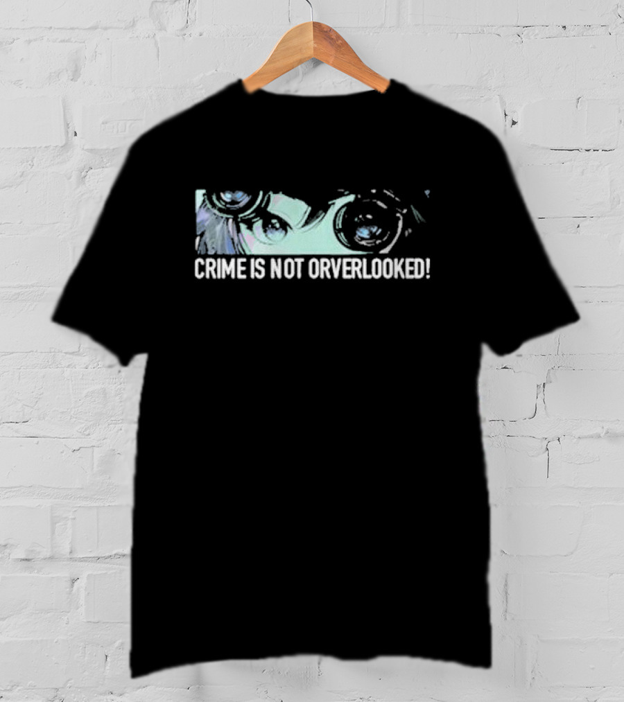 Crime Is Not Overlooked Binocular Eyes T-Shirt