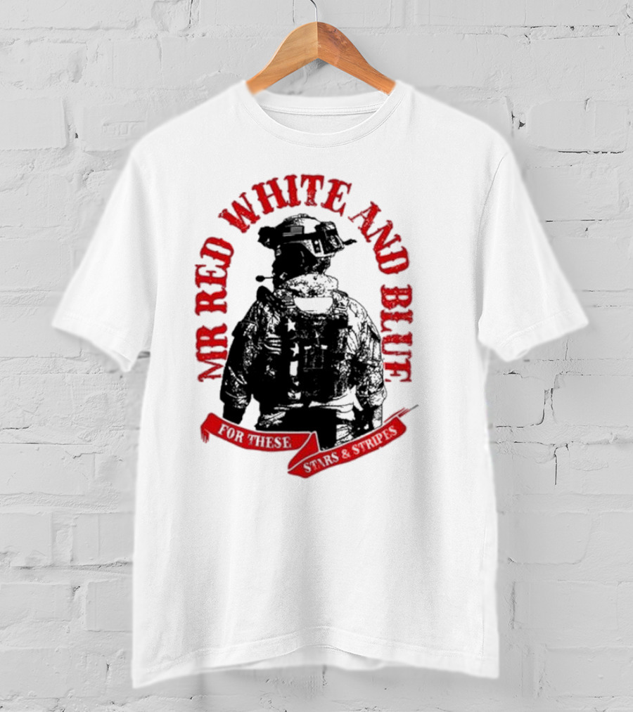 Mr Red White And Blue For These T-Shirt