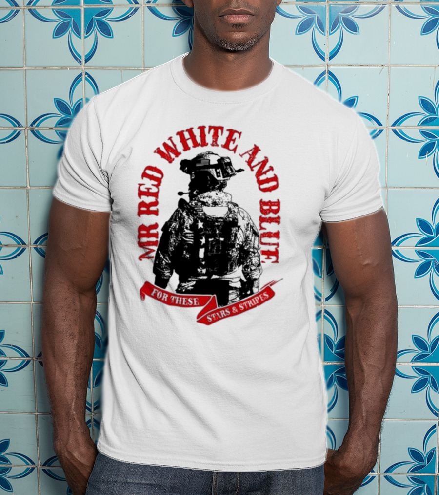 Mr Red White And Blue For These T-Shirt