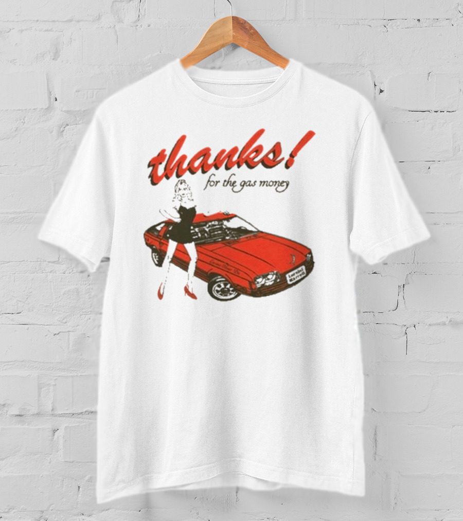 Thanks For The Gas Money Lorelei Marcell T-Shirt