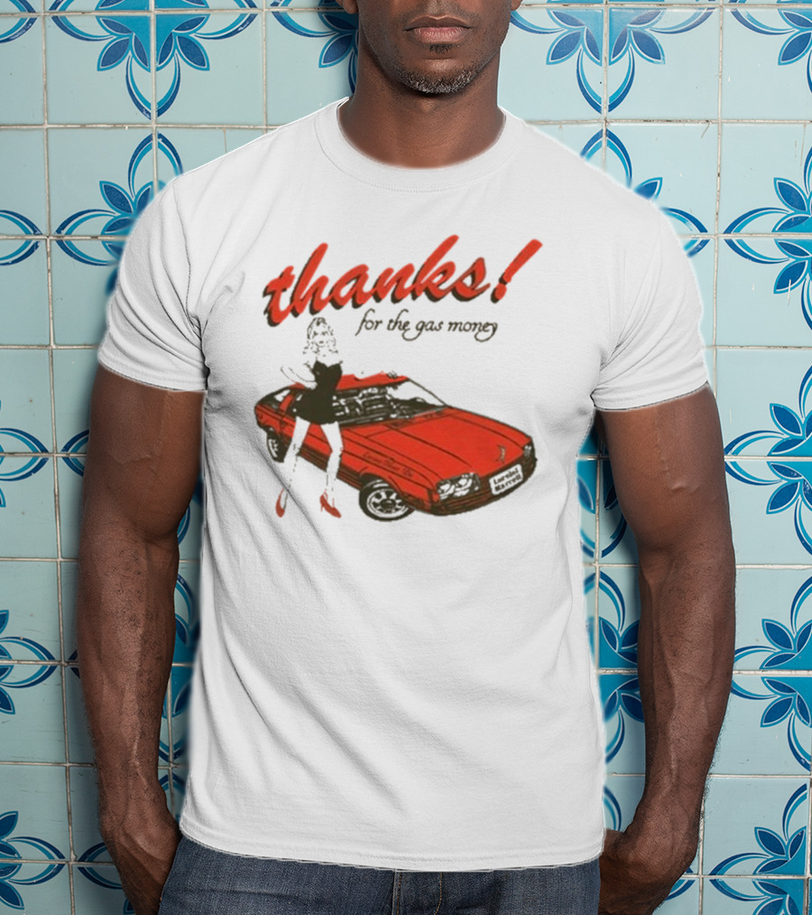 Thanks For The Gas Money Lorelei Marcell T-Shirt