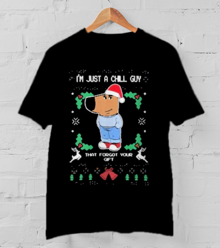 I’m Just A Chill Guy That Forgot Your Gift Santa Hat Christmas Reindeer T-Shirt
