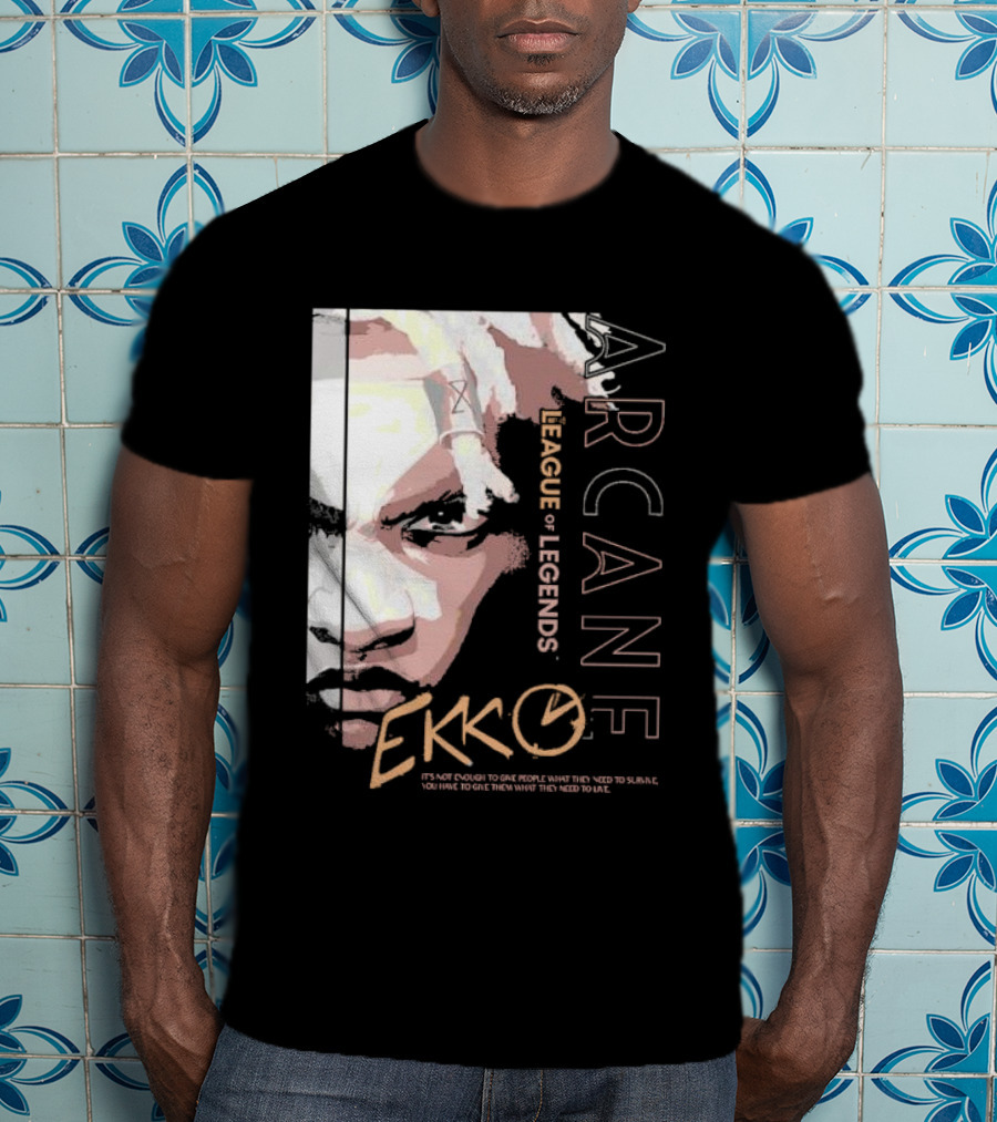 League Of Legends Arcane Ekko Brown It's Not Enough To Give People What They Need To Survive You Have To Give Them What They Need To Live T-Shirt