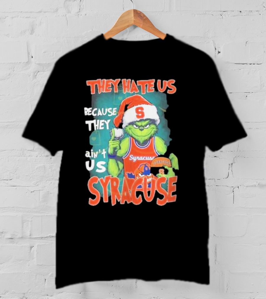 The Grinch Wearing Syracuse Basketball Jersey Christmas Theme They Hate Us Because They Ain't Us T-Shirt