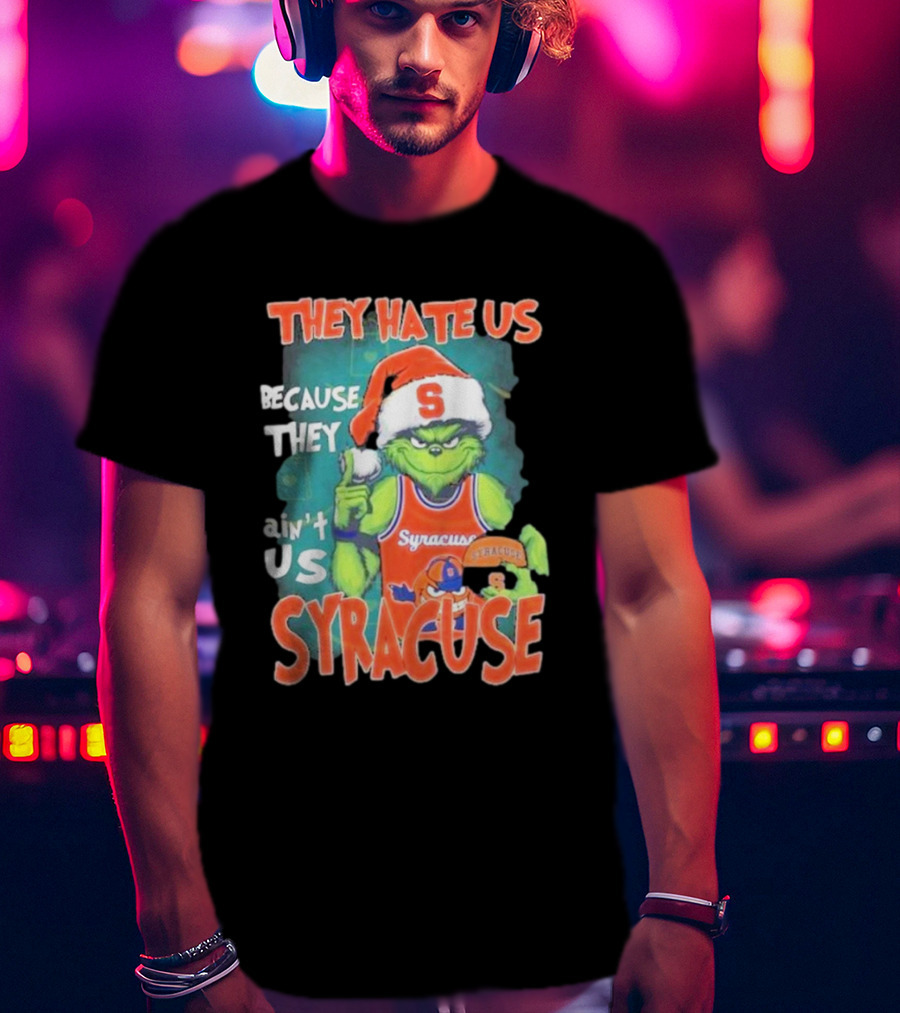 The Grinch Wearing Syracuse Basketball Jersey Christmas Theme They Hate Us Because They Ain't Us T-Shirt