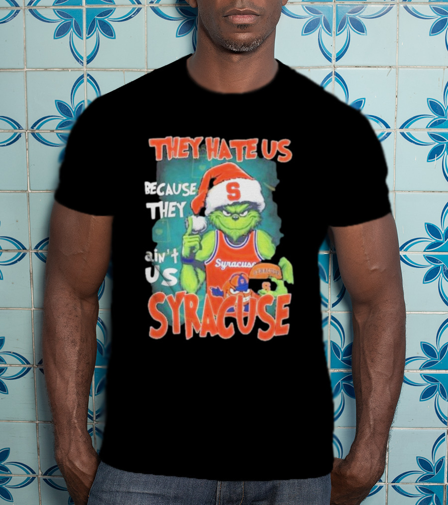 The Grinch Wearing Syracuse Basketball Jersey Christmas Theme They Hate Us Because They Ain't Us T-Shirt