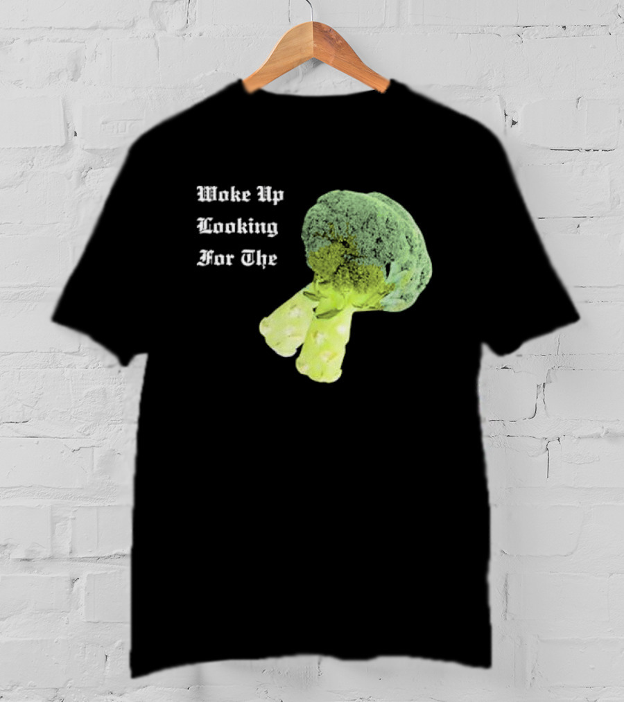 Woke Up Looking For The Broccoli T-Shirt