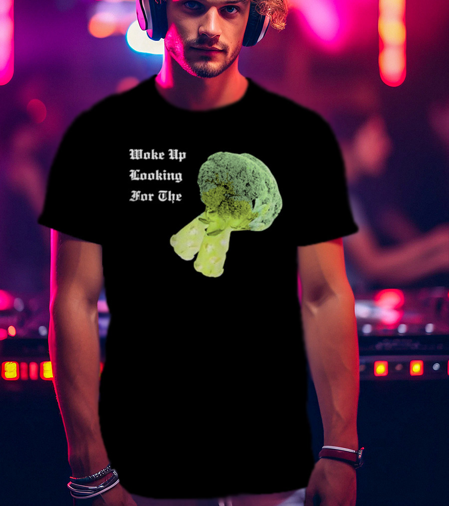 Woke Up Looking For The Broccoli T-Shirt