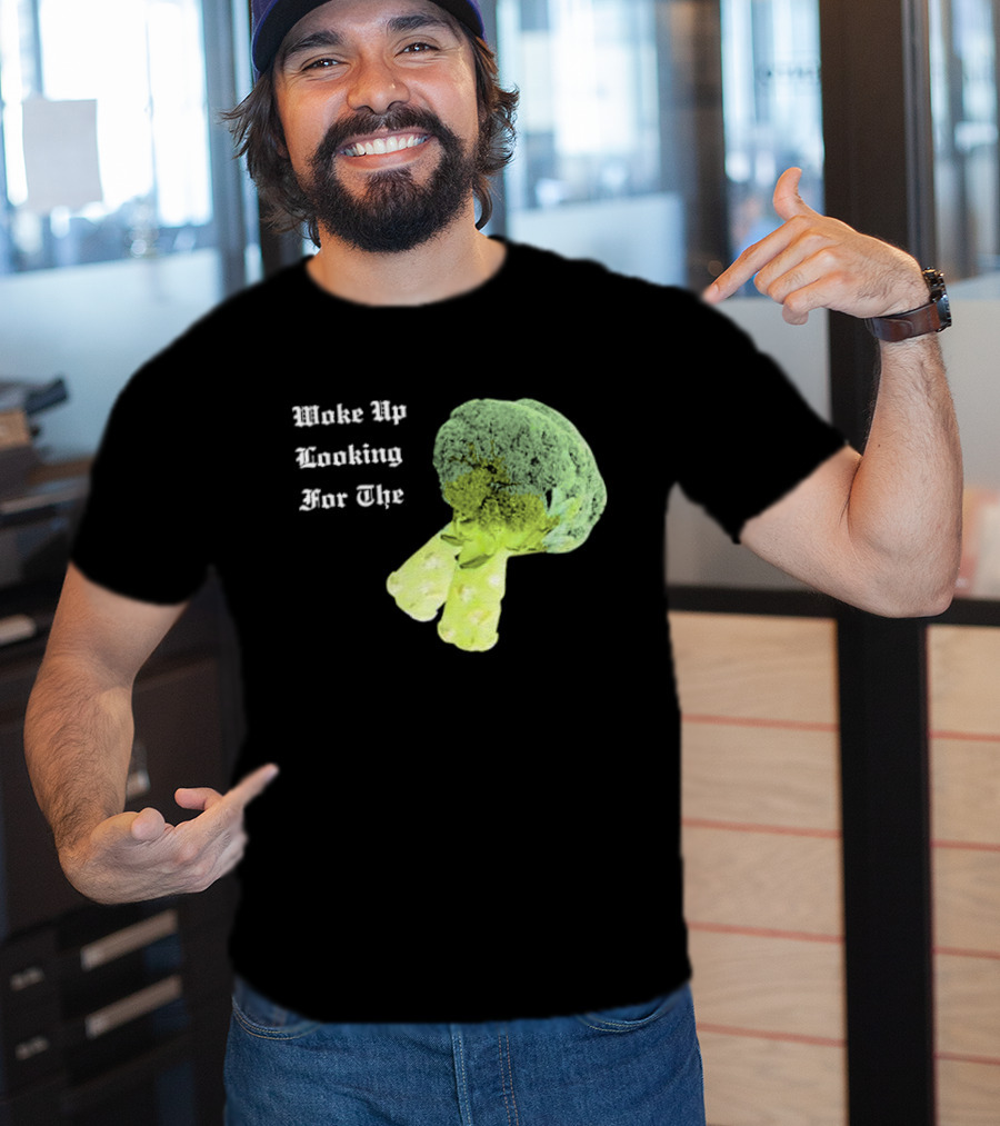 Woke Up Looking For The Broccoli T-Shirt