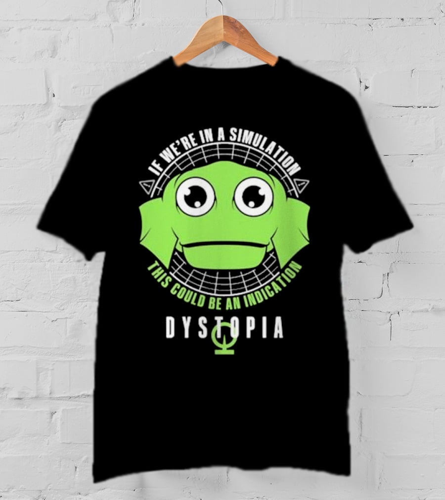 Dystopia If We're In A Simulation This Could Be An Indication Alien Face T-Shirt