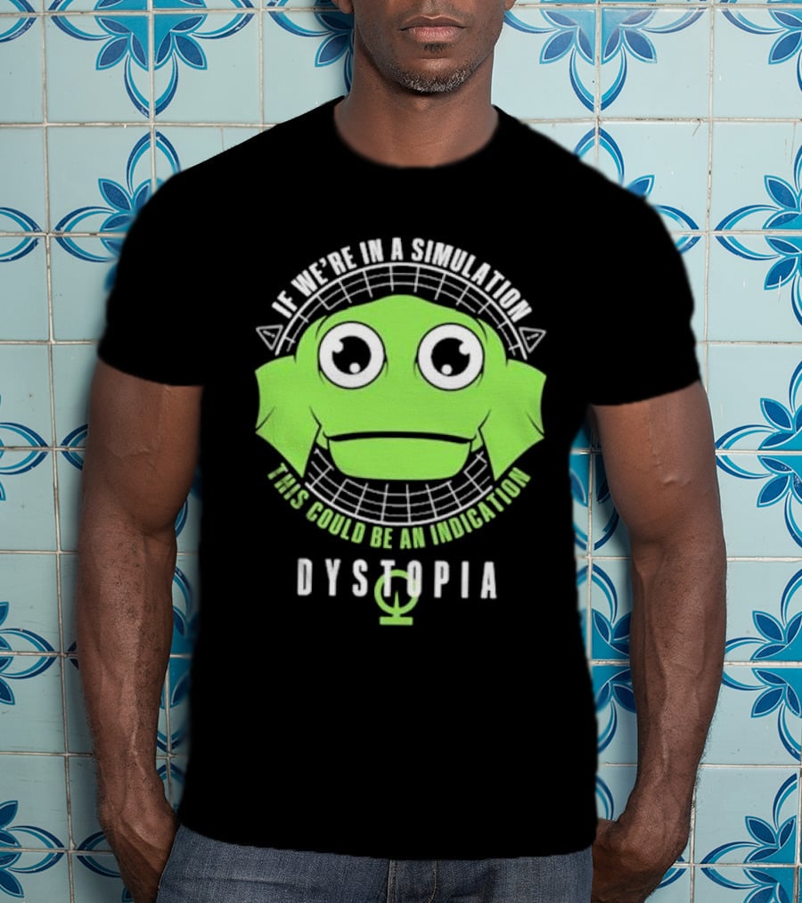 Dystopia If We're In A Simulation This Could Be An Indication Alien Face T-Shirt