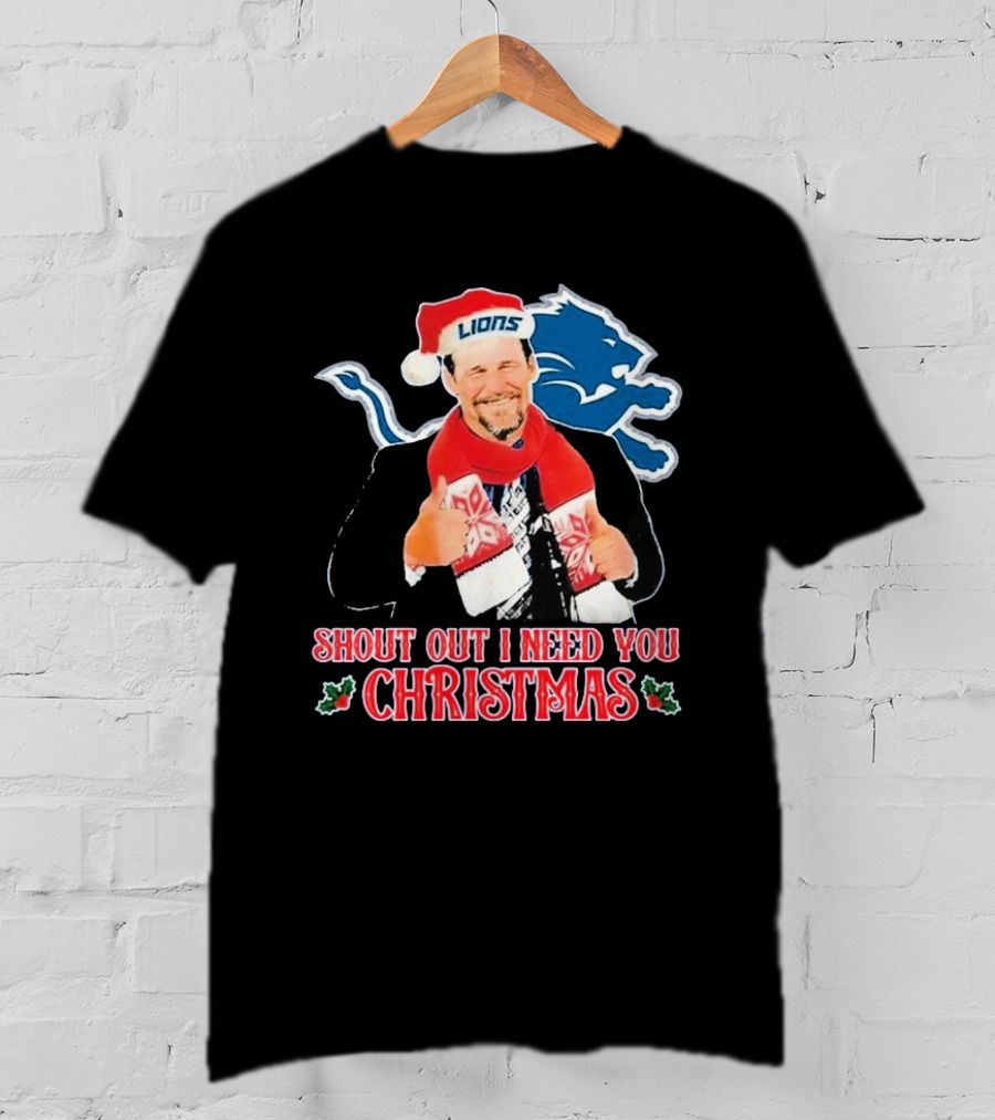Shout Out I Need You Christmas Detroit Lions Coach Dan Campbell T-Shirt