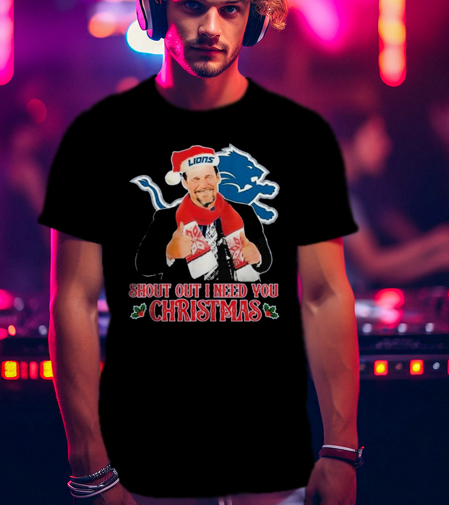 Shout Out I Need You Christmas Detroit Lions Coach Dan Campbell T-Shirt