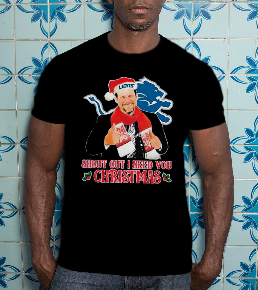 Shout Out I Need You Christmas Detroit Lions Coach Dan Campbell T-Shirt