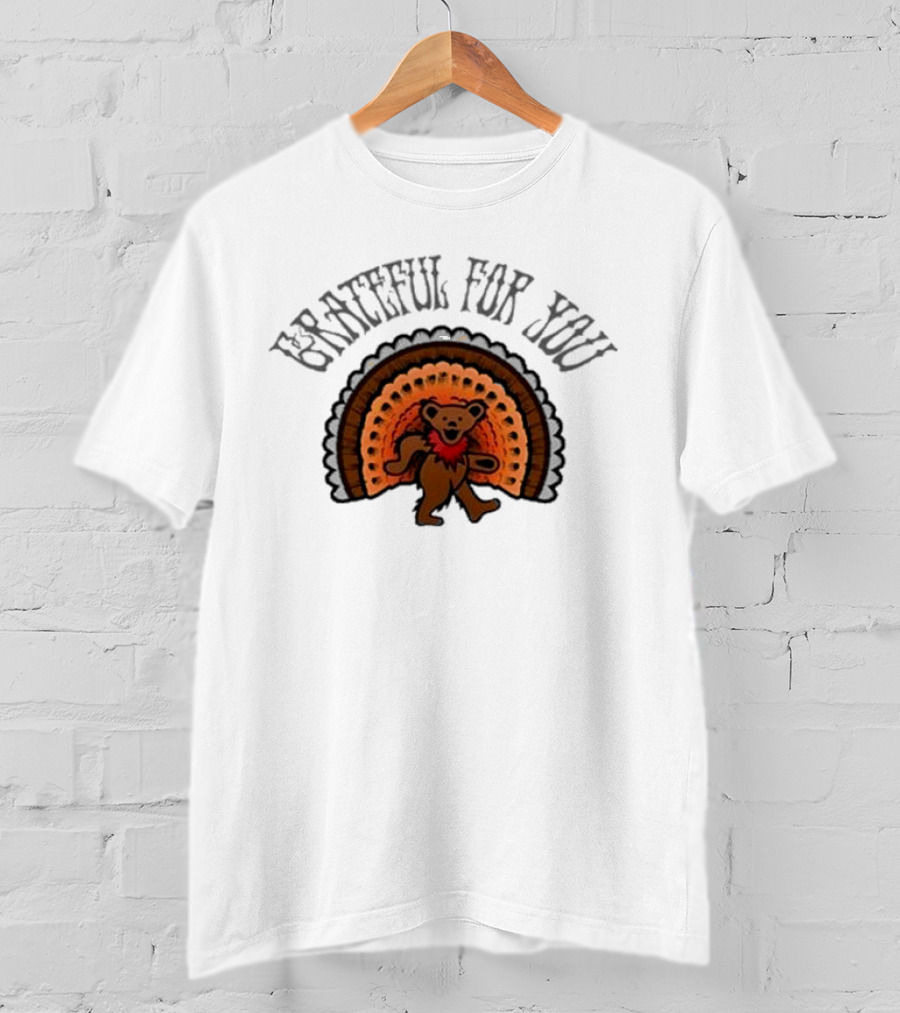 Grateful Dead Bear With Turkey Feathers Grateful For You T-Shirt