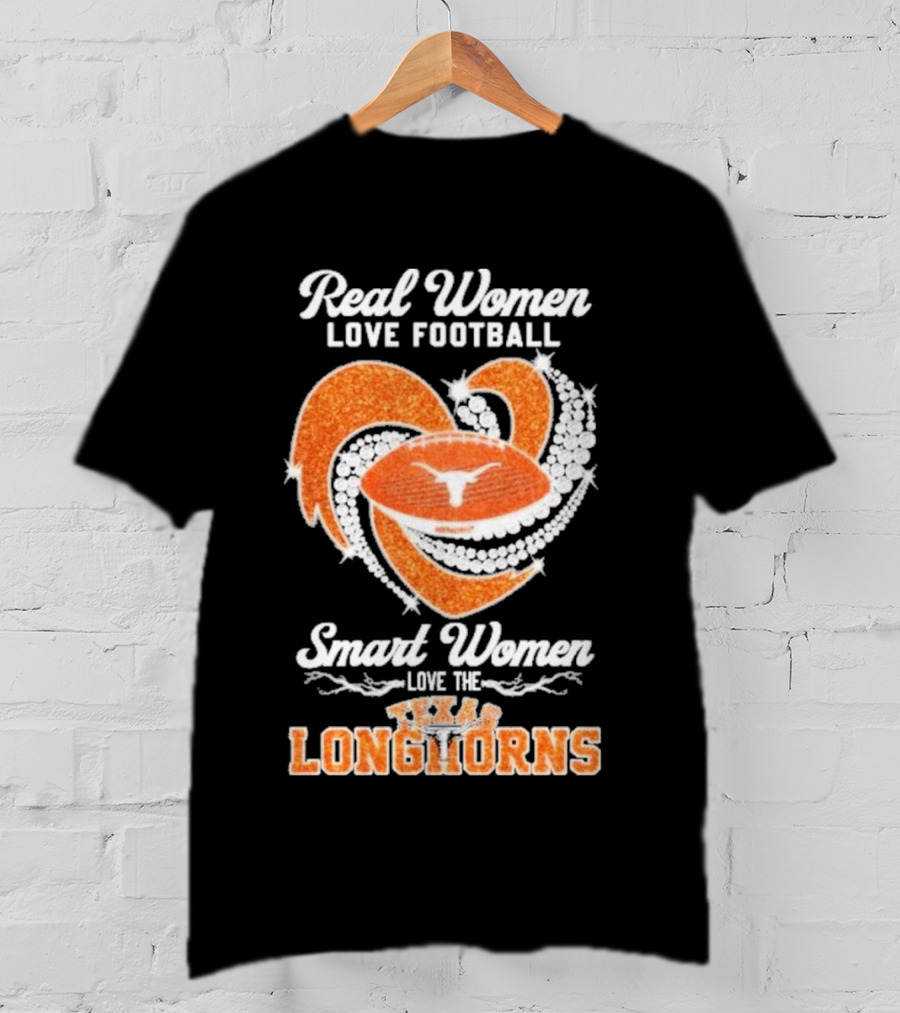 Real Women Love Football Smart Women Love The Texas Longhorns With Heart And Football T-Shirt