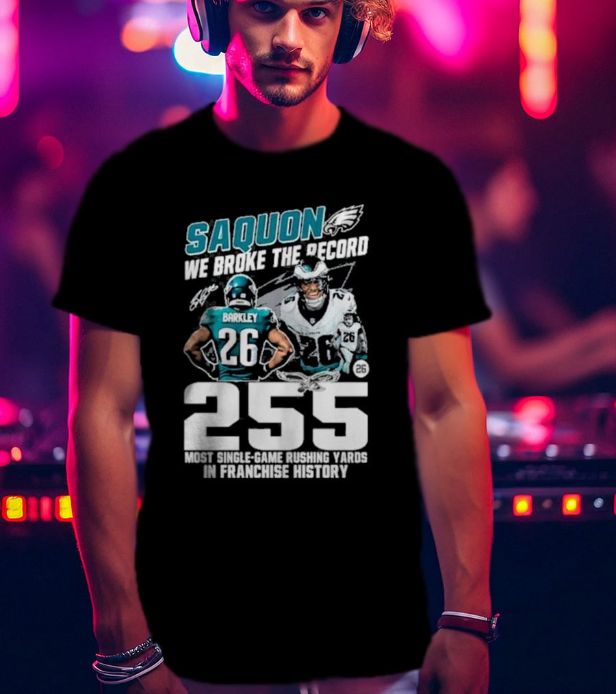 Saquon Barkley We Broke The Record Philadelphia Eagles 255 Most Single-Game Rushing Yards In Franchise History T-Shirt