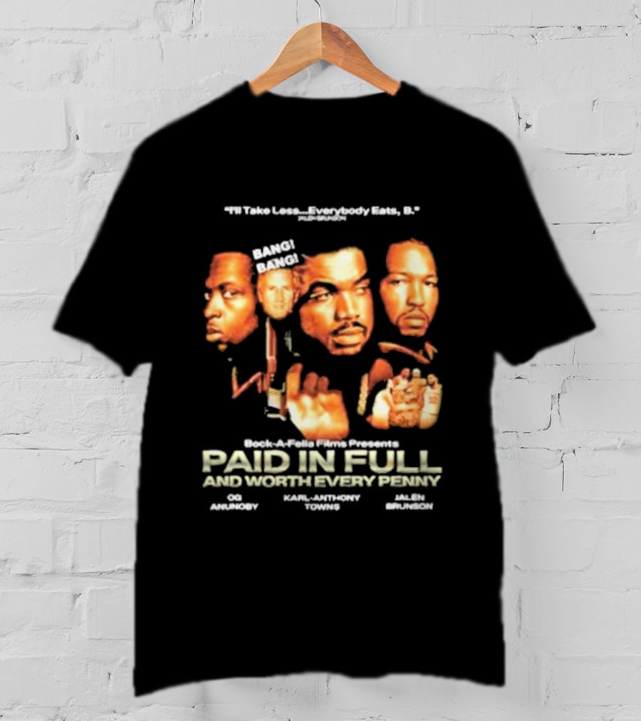 OG Anunoby Karl-Anthony Towns Jalen Brunson Paid In Full And Worth Every Penny T-Shirt