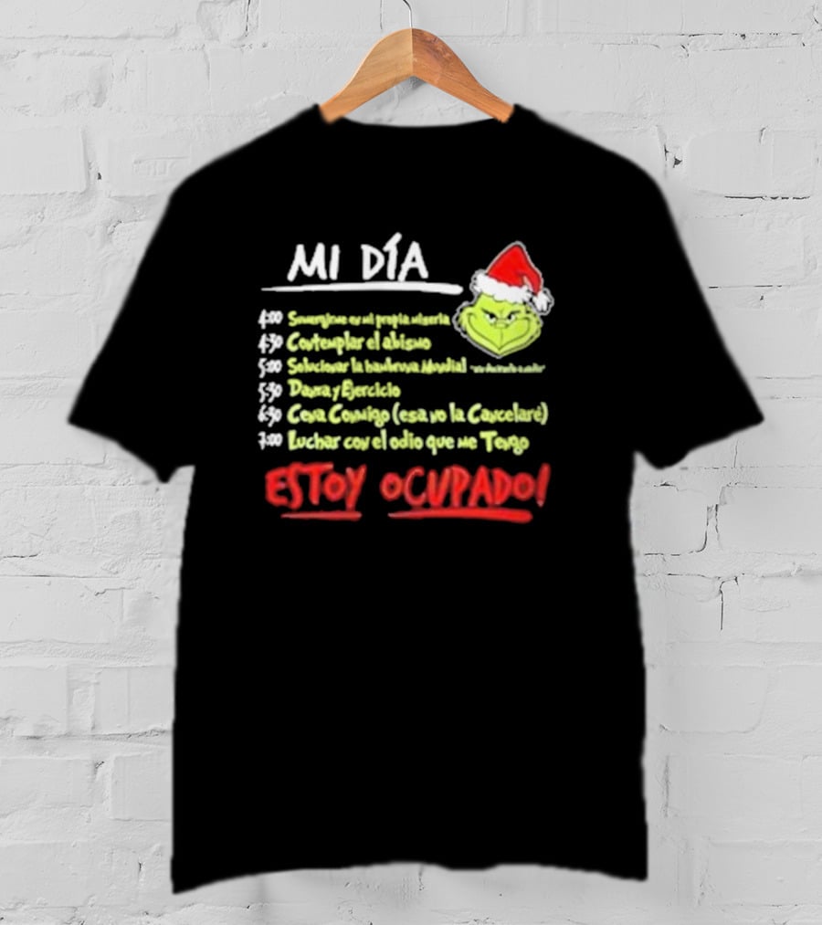 Mi Día Grinch Navidad Santa Estoy Ocupado Tareas Divertidas T-Shirt