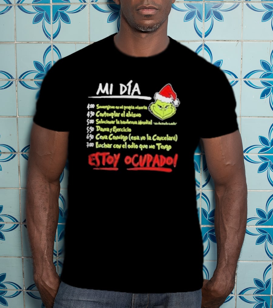 Mi Día Grinch Navidad Santa Estoy Ocupado Tareas Divertidas T-Shirt