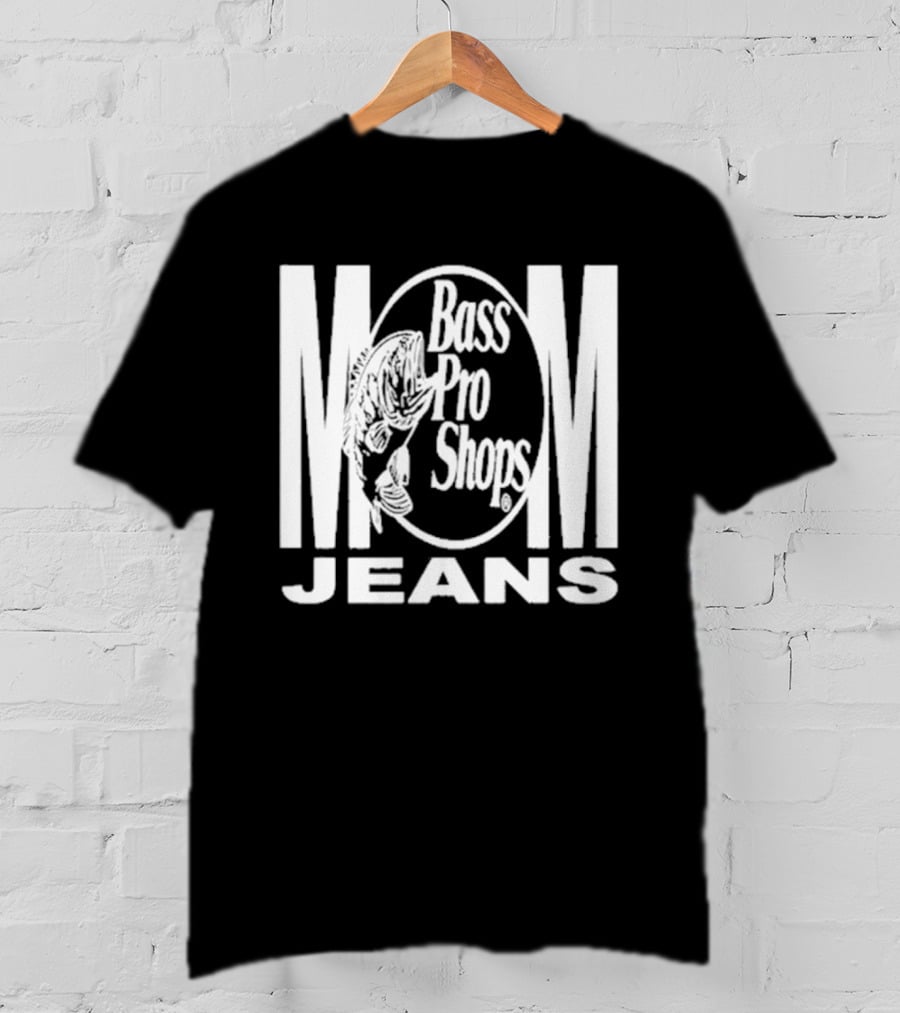 Mom Jeans Bass Pro Shops T-Shirt