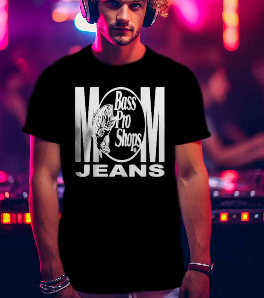 Mom Jeans Bass Pro Shops T-Shirt
