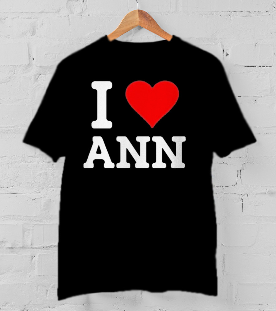 Family Friendly I Love Ann Heart T-Shirt