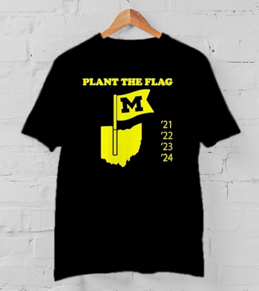 Plant The Flag Michigan M Rivalry 21 22 23 24 T-Shirt
