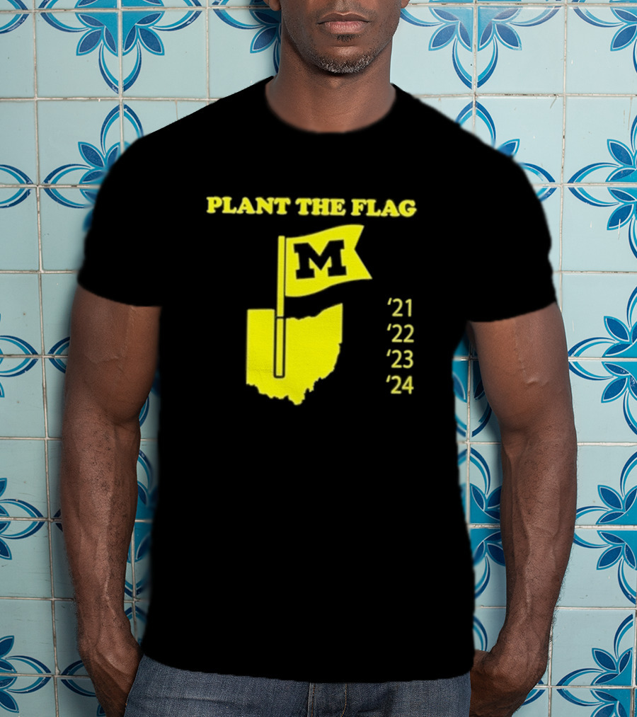 Plant The Flag Michigan M Rivalry 21 22 23 24 T-Shirt