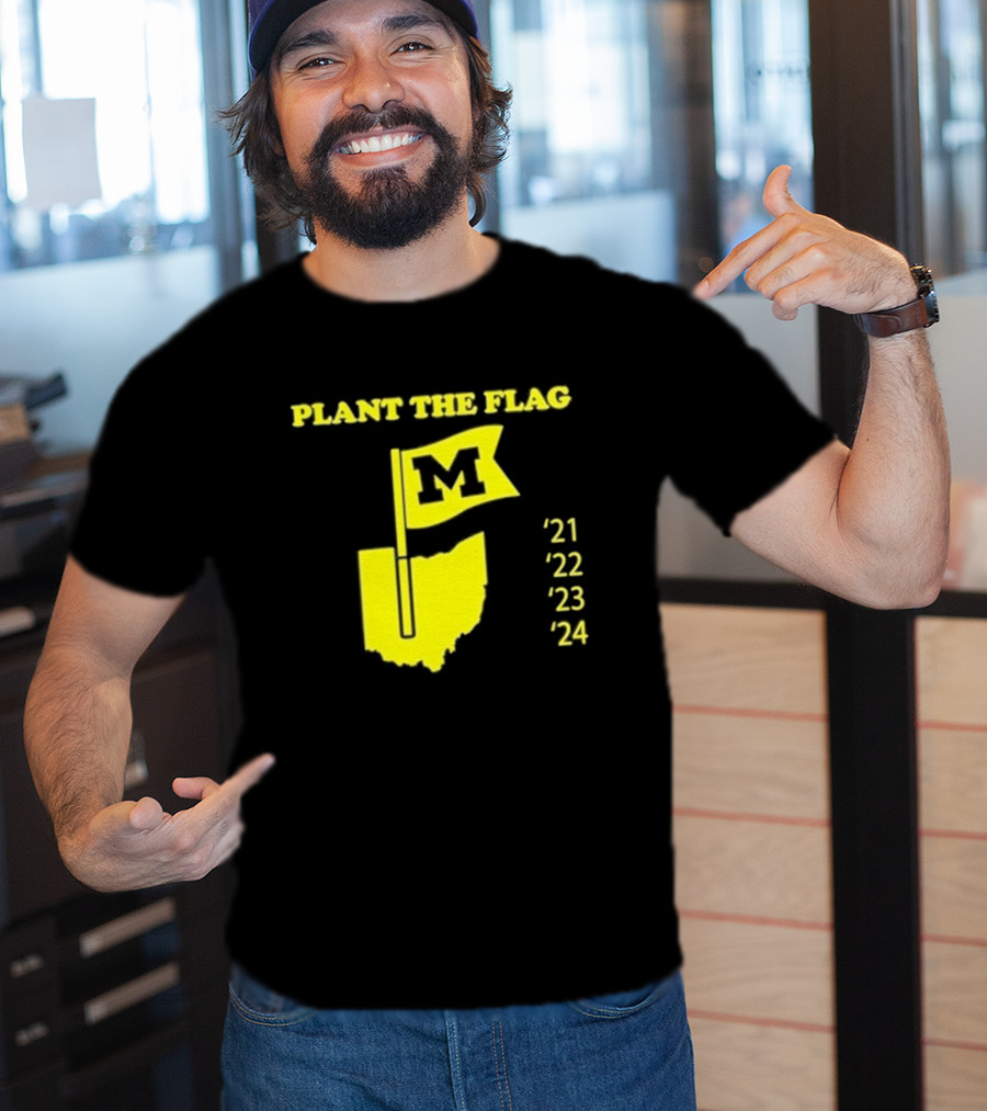 Plant The Flag Michigan M Rivalry 21 22 23 24 T-Shirt