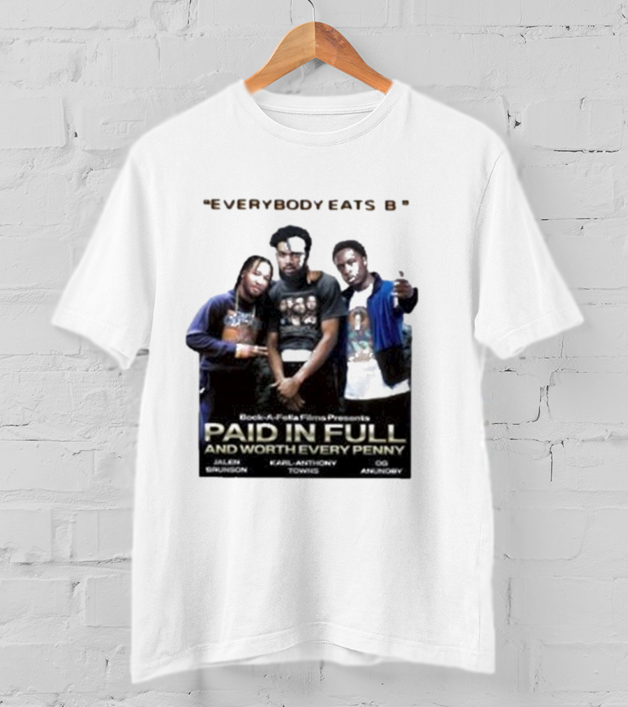 Knicks Brunson Towns Anunoby Paid In Full Everybody Eats B T-Shirt