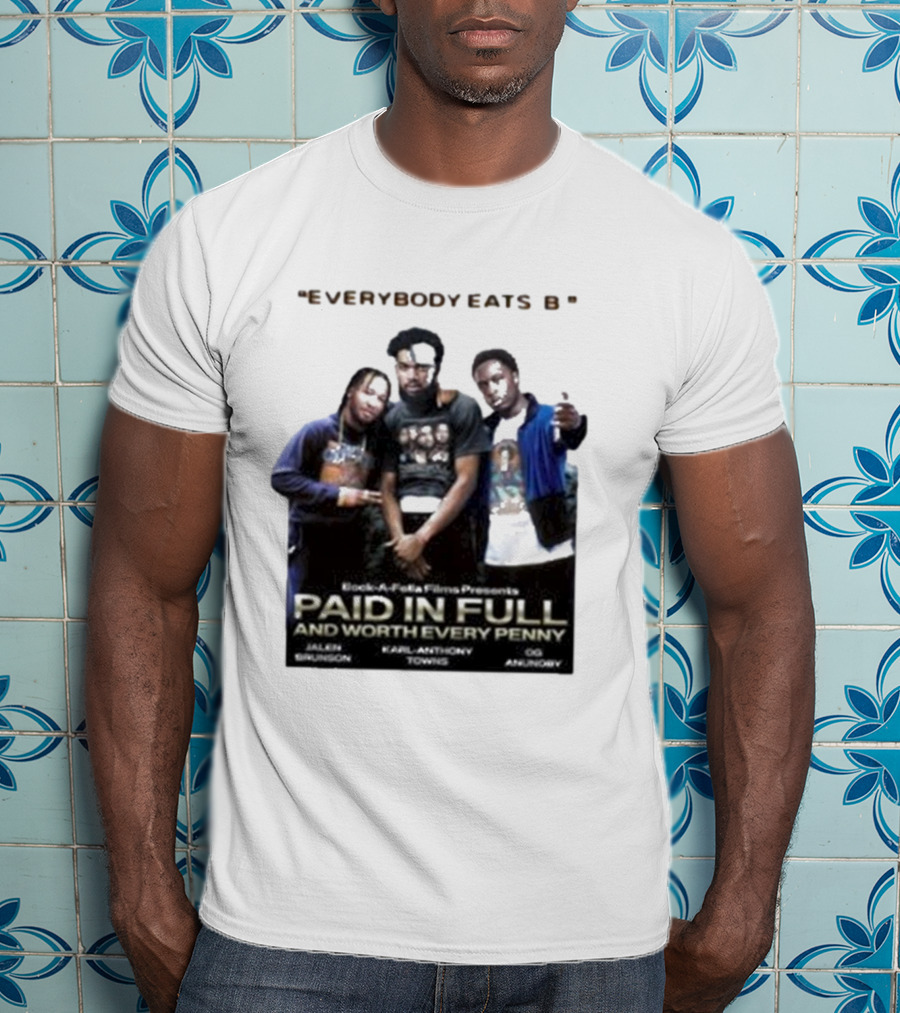 Knicks Brunson Towns Anunoby Paid In Full Everybody Eats B T-Shirt