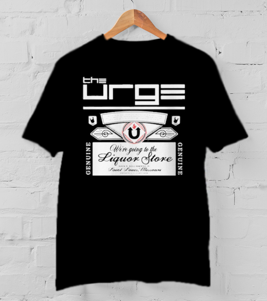 The Urge We're Going To The Liquor Store Genuine Rock Brewed St. Louis Missouri T-Shirt