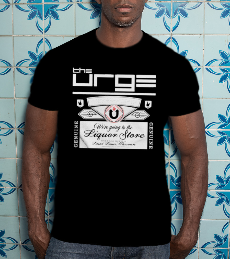 The Urge We're Going To The Liquor Store Genuine Rock Brewed St. Louis Missouri T-Shirt