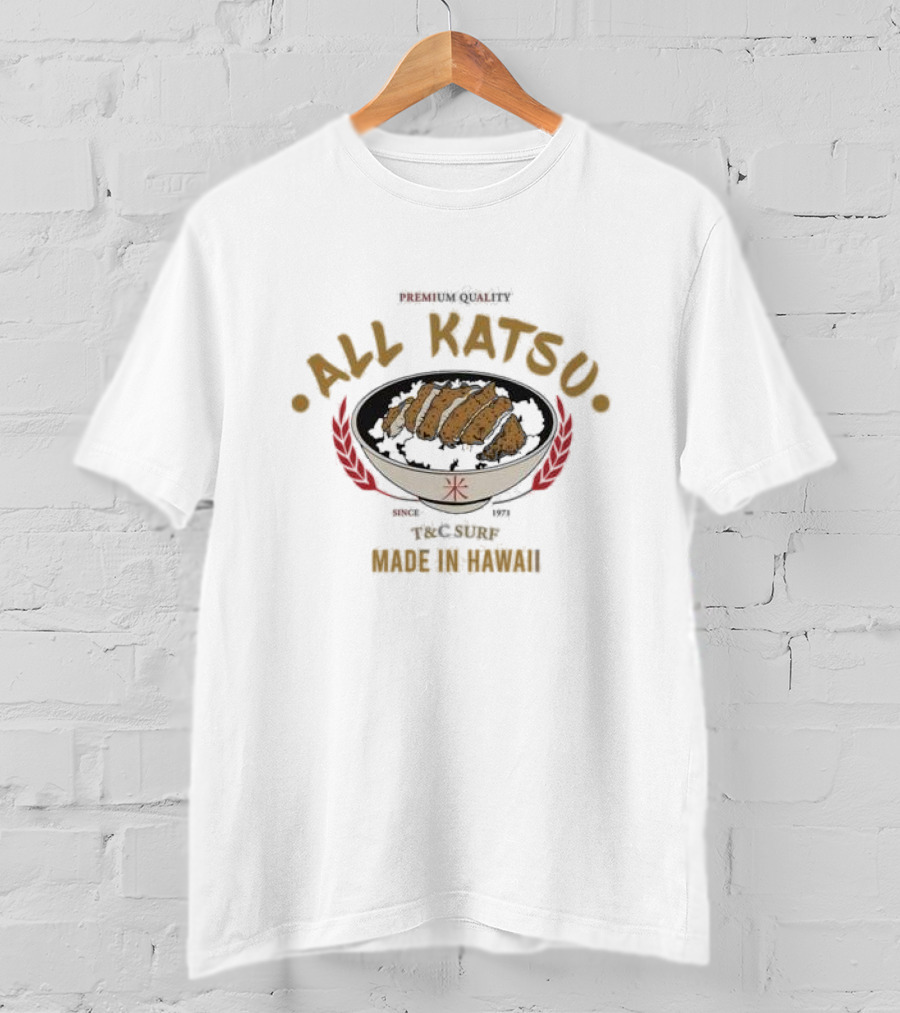 Premium Quality All Katsu Since 1971 T&C Surf Made In Hawaii T-Shirt