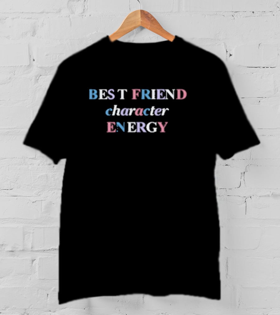Best Friend Character Energy Aesthetic Text T-Shirt