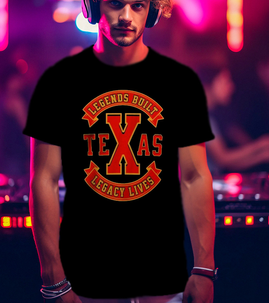 Legends Built Texas Legacy Lives T-Shirt
