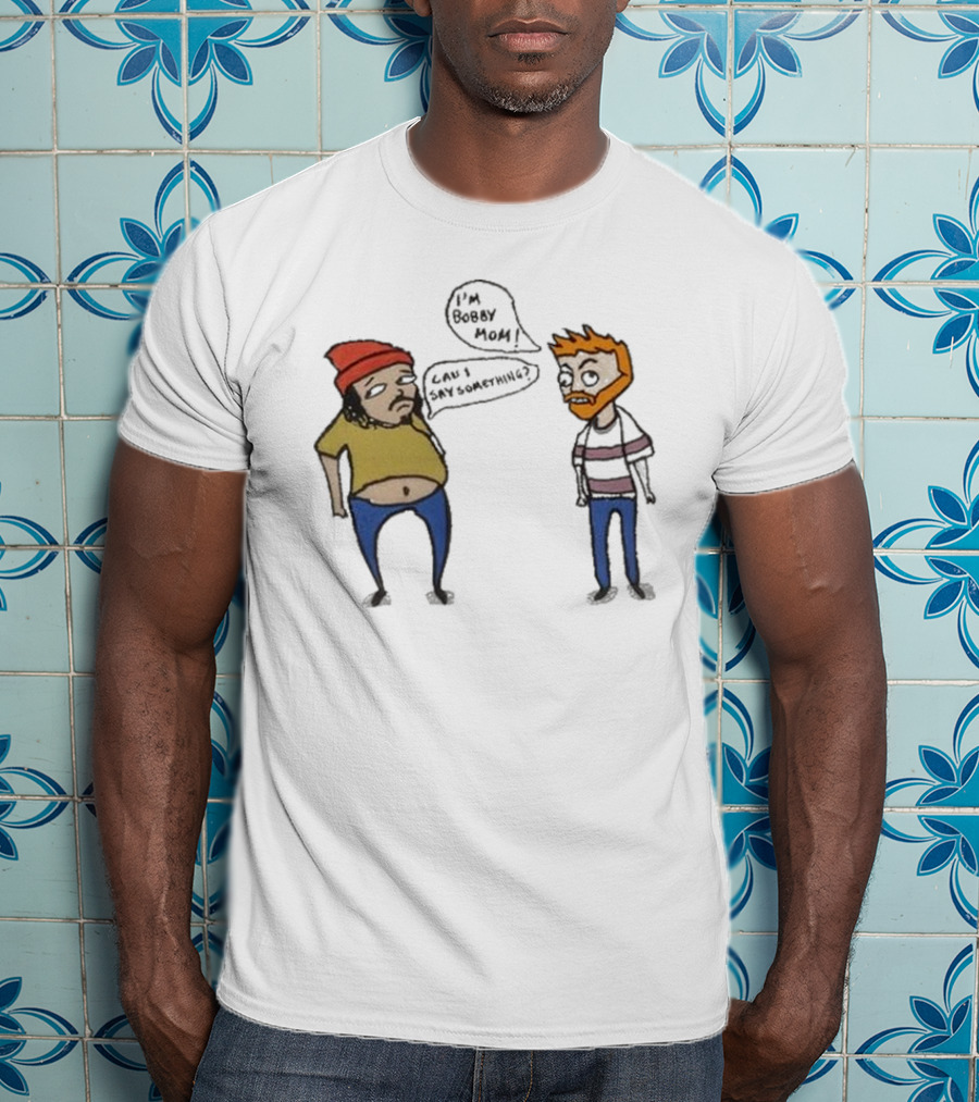 Bad Friends I'm Bobby Mom Can I Say Something - Cartoon Characters Embracing Humorous Dialogue T-Shirt