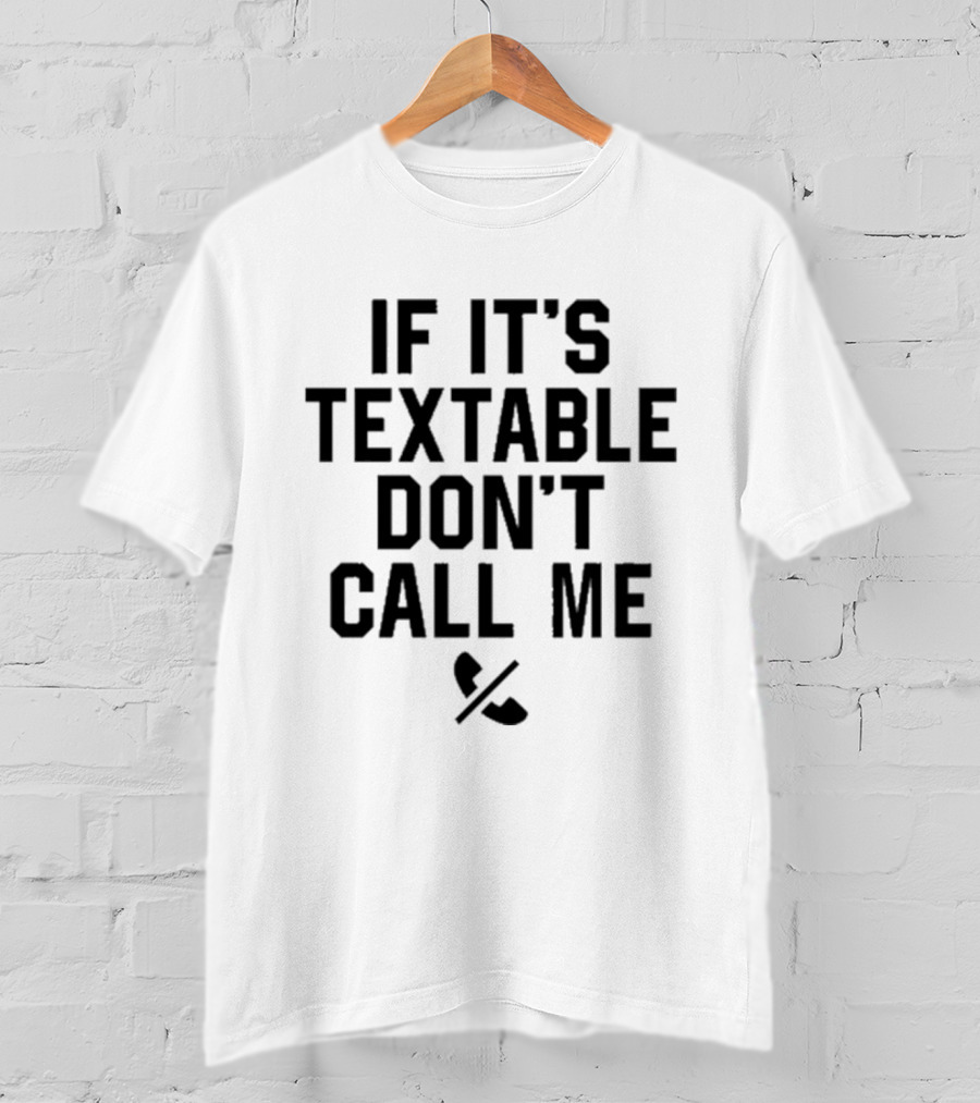 If It’s Textable Don’t Call Me Baseball Chickie T-Shirt