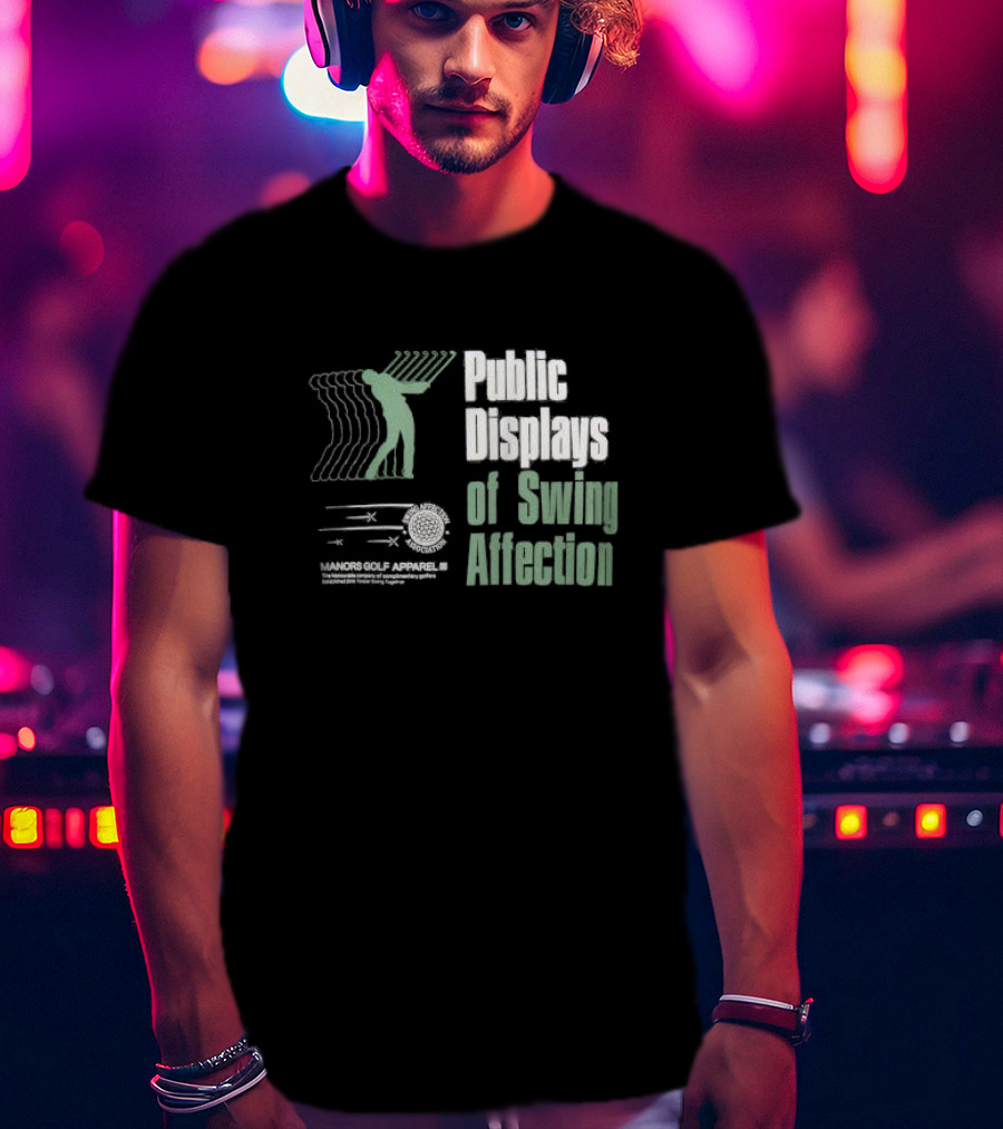 Public Displays Of Swing Affection Manors Golf Apparel Association T-Shirt