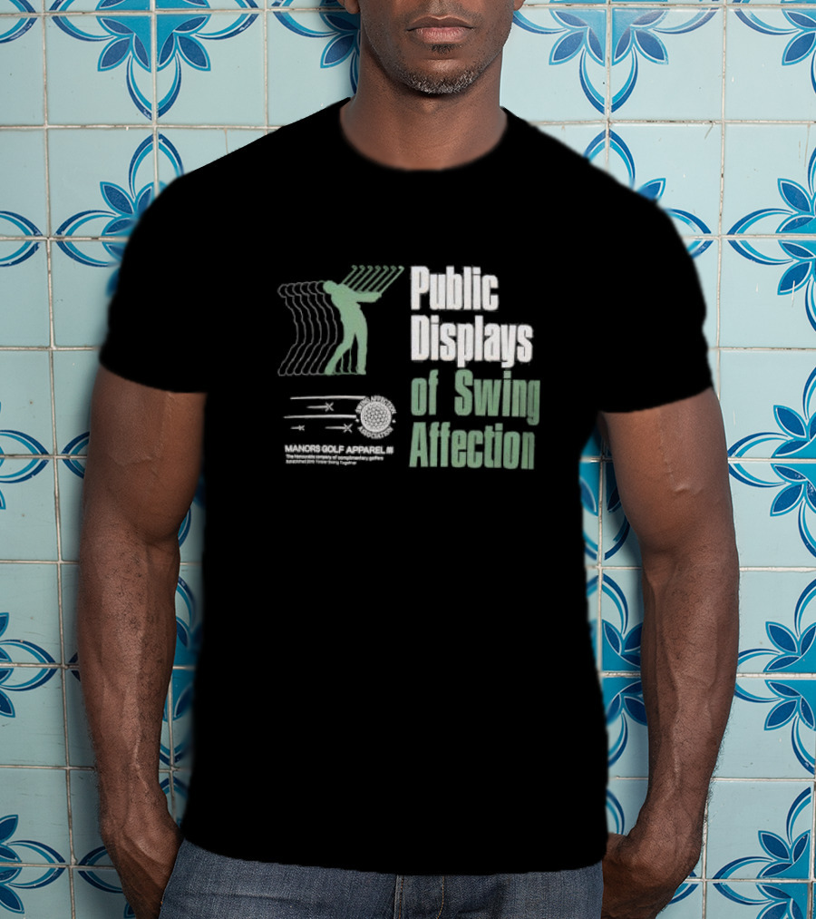 Public Displays Of Swing Affection Manors Golf Apparel Association T-Shirt
