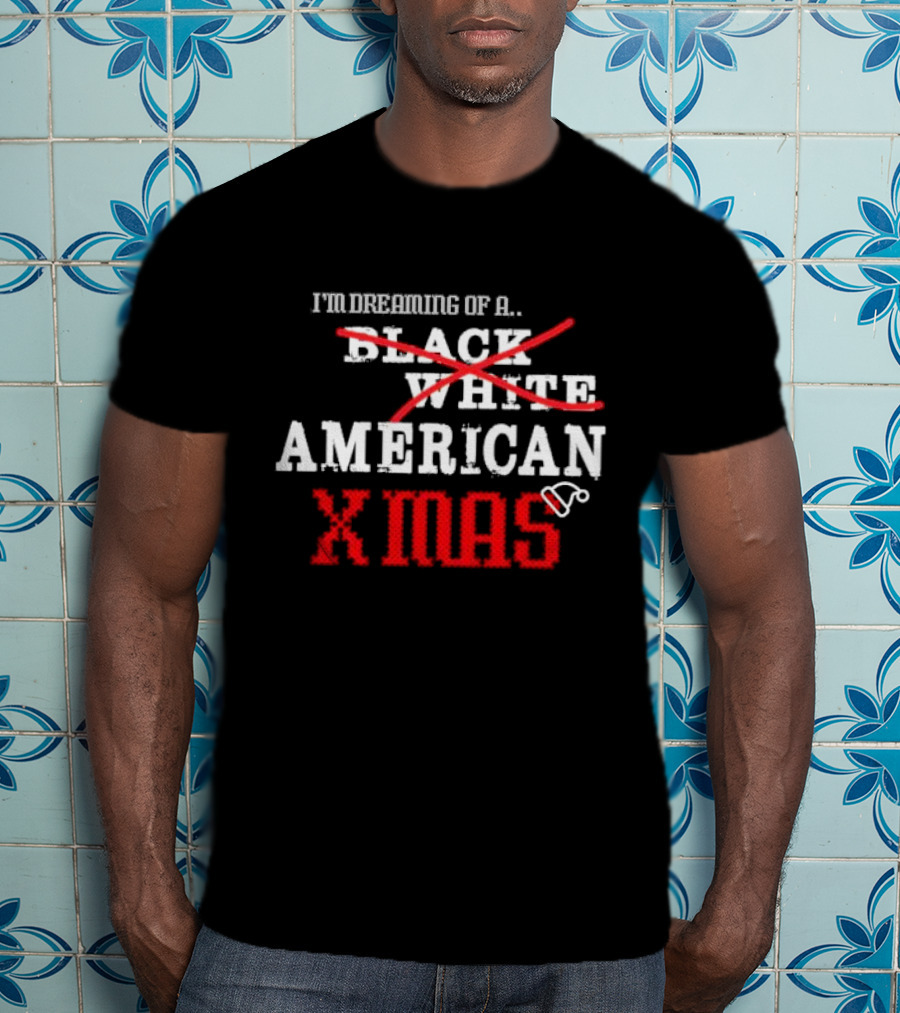 I’m Dreaming Of A Black White American Xmas T-Shirt